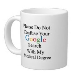 Medical Experts Gifts Humorous Saying Please Do Not Confuse Your Google Search With My Medical Degree Tea coffee wine Cup 100% Ceramic White Mug