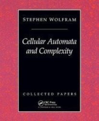 Cellular Automata And Complexity - Collected Papers Hardcover
