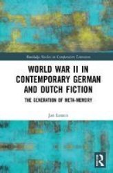 World War II In Contemporary German And Dutch Fiction - The Generation Of Meta-memory Hardcover