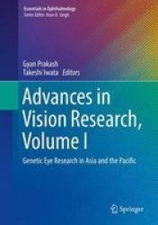 Advances In Vision Research Volume I - Genetic Eye Research In Asia And The Pacific Hardcover 1ST Ed. 2017