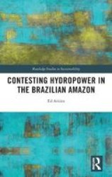 Contesting Hydropower In The Brazilian Amazon Hardcover