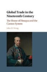 Global Trade In The Nineteenth Century - The House Of Houqua And The Canton System Paperback