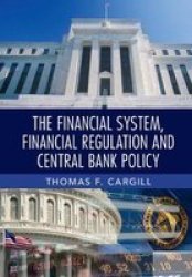 The Financial System Financial Regulation And Central Bank Policy