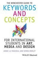 The Winchester Guide To Keywords And Concepts For International Students In Art Media And Design Paperback
