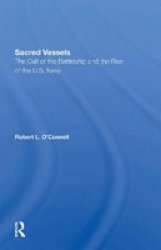 Sacred Vessels - The Cult Of The Battleship And The Rise Of The U.s. Navy Paperback