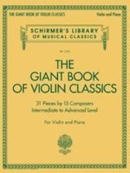 Giant Book Of Violin Classics For Violin With Piano Accompaniment - Violin And Piano Paperback