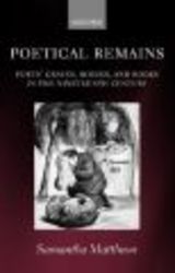 Poetical Remains - Poets' Graves, Bodies, and Books in the Nineteenth Century