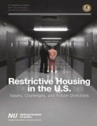 Restrictive Housing In The U.s. Issues Challenges And Future Directions Issues Challenges And Future Directions Paperback
