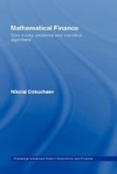 Mathematical Finance: Core Theory, Problems and Statistical Algorithms Routledge Advanced Texts in Economics and Finance