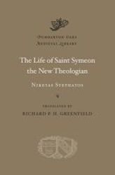 The Life Of Saint Symeon The New Theologian Dumbarton Oaks Medieval Library