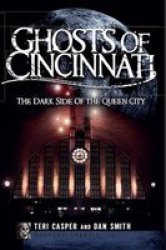 Ghosts Of Cincinnati: The Dark Side Of The Queen City Haunted America