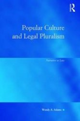 Popular Culture And Legal Pluralism: Narrative As Law Law Justice And Power