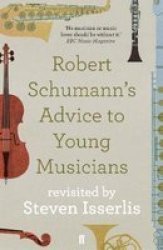 Robert Schumann& 39 S Advice To Young Musicians Paperback