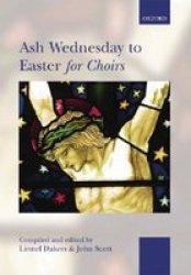 Ash Wednesday To Easter For Choirs: Spiral Bound Edition . . . For Choirs Collections