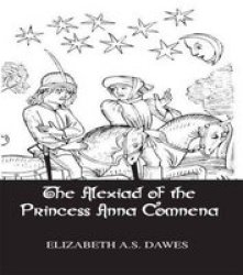The Alexiad of the Princess Anna Comnena