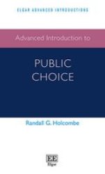Advanced Introduction To Public Choice Elgar Advanced Introductions Series