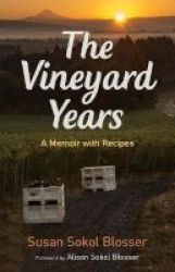 The Vineyard Years - A Memoir With Recipes Paperback
