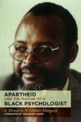 Apartheid And The Making Of A Black Psychologist - A Memoir By Chabani Manganyi Paperback