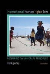International Human Rights Law - Returning To Universal Principles Paperback 2nd Revised Edition