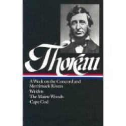 Henry David Thoreau: A Week On The Concord And Merrimack Rivers Walden Or Life