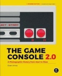The Game Console 2.0 - A Photographic History From Atari To Xbox Hardcover