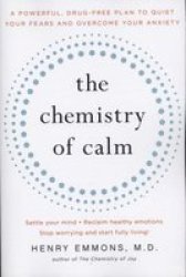 The Chemistry Of Calm - A Powerful Drug-free Plan To Quiet Your Fears And Overcome Your Anxiety paperback Original