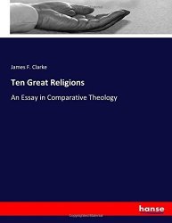 Ten Great Religions: An Essay In Comparative Theology