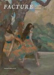 Facture: Conservation Science Art History - Volume 3: Degas Paperback