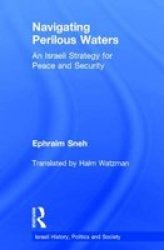 Navigating Perilous Waters - An Israeli Strategy for Peace and Security
