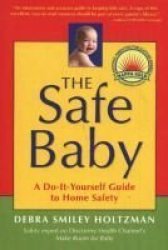 The Safe Baby - A Do-it-yourself Guide For Home Safety paperback 1st Sentient Publications Ed