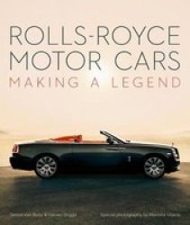 Rolls-royce Motor Cars - Making A Legend Hardcover