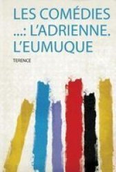 Les Comedies ... - L& 39 Adrienne. L& 39 Eumuque French Paperback