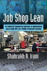 Job Shop Lean - An Industrial Engineering Approach To Implementing Lean In High-mix Low-volume Production Systems Paperback