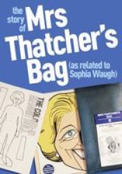 The Story Of Mrs Thatcher& 39 S Bag As Related To Sophia Waugh Hardcover