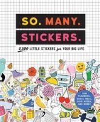 So. Many. Stickers.: 2 500 Little Stickers For Your Big Life Pipsticks+workman