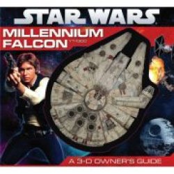 Millennium Falcon: A 3-d Owner"s Guide