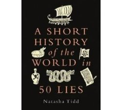 A Short History Of The World In 50 Lies Paperback