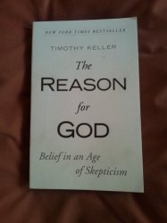 Timothy Keller. The Reason For God. Belief In An Age Of Skepticism.