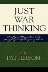Just War Thinking - Morality And Pragmatism In The Struggle Against Contemporary Threats Hardcover
