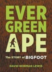 Evergreen Ape - The Story Of Bigfoot Paperback