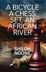 A Bicycle A Chess Set An African River Paperback