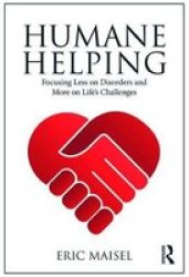 Humane Helping - Focusing Less On Disorders And More On Life& 39 S Challenges Paperback