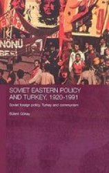 Soviet Eastern Policy And Turkey 1920-1991 - Soviet Foreign Policy Turkey And Communism Hardcover Annotated Ed
