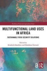 Multifunctional Land Uses In Africa - Sustainable Food Security Solutions Paperback