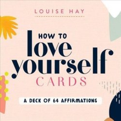 How To Love Yourself Cards - Louise Hay Cards