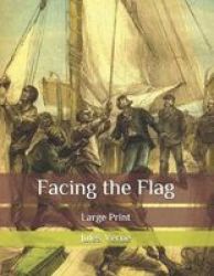 Facing The Flag - Large Print Paperback
