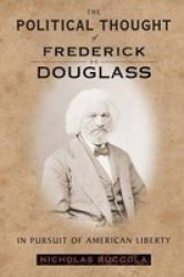 The Political Thought Of Frederick Douglass - In Pursuit Of American Liberty paperback