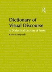 Dictionary Of Visual Discourse - A Dialectical Lexicon Of Terms Paperback
