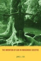 The Invention Of God In Indigenous Societies hardcover