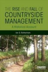The Rise And Fall Of Countryside Management - A Historical Account Hardcover